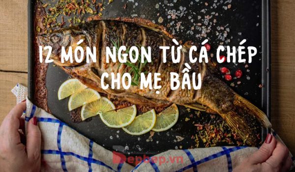 12 món ngon từ cá chép giúp an thai tốt cho bà bầu-1